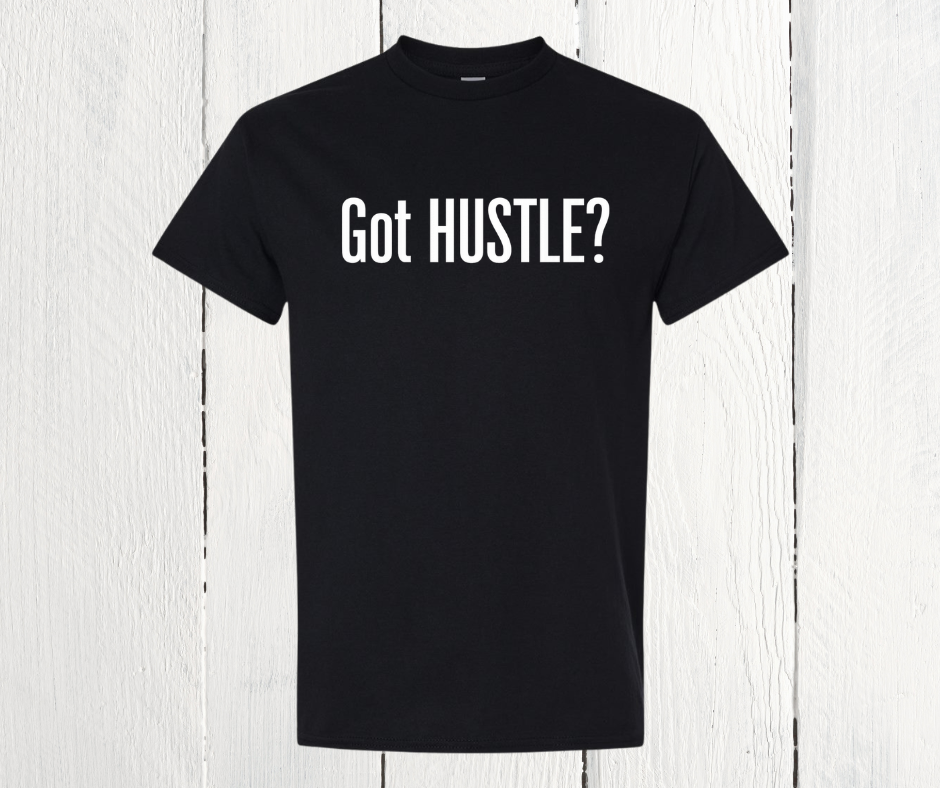 Got HUSTLE Shirt