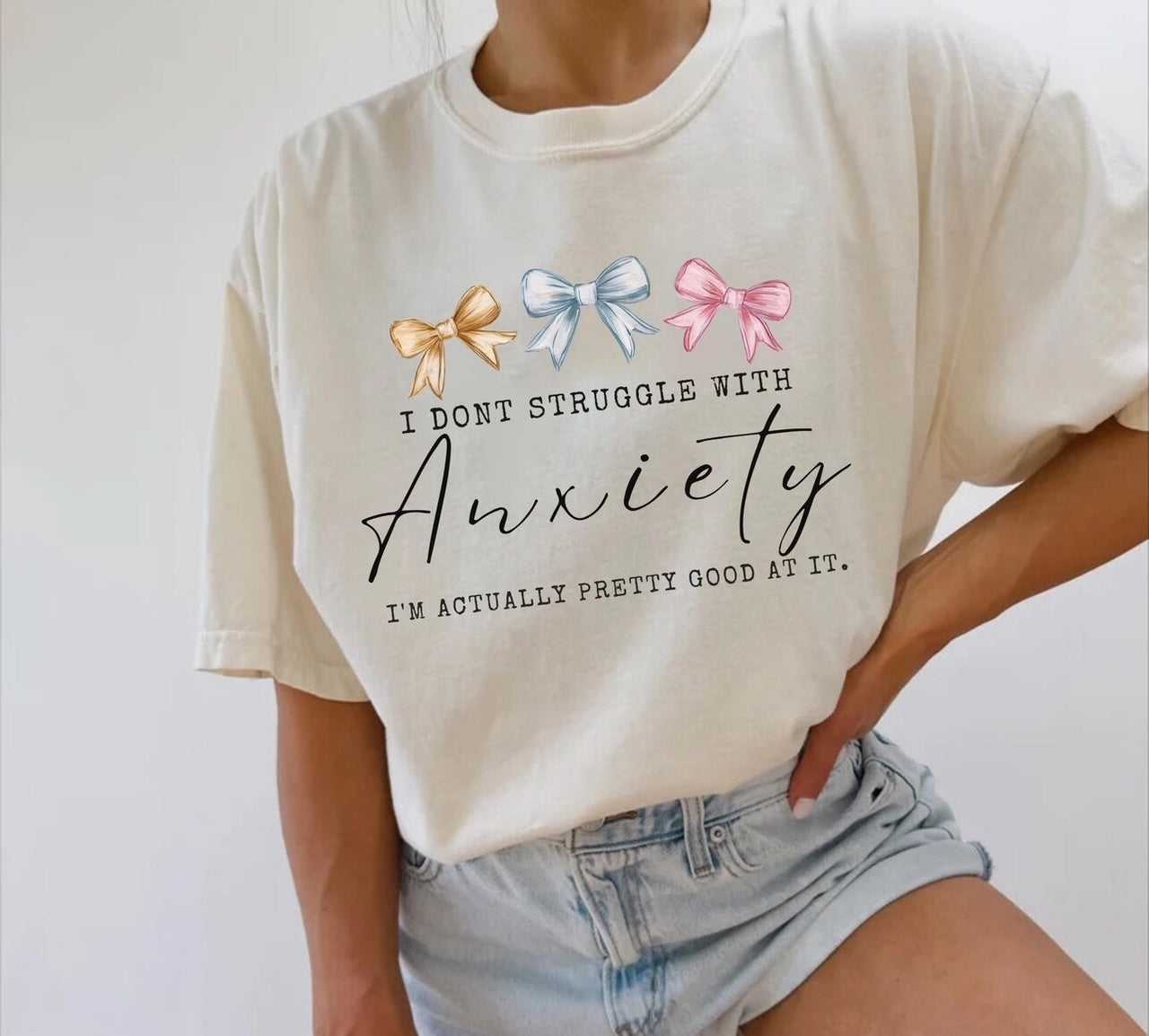 I Don't Struggle with Anxiety-I am Actually Pretty Good with it Shirt