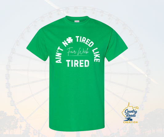 Ain't No Tired Like Fair Week Tired Tee