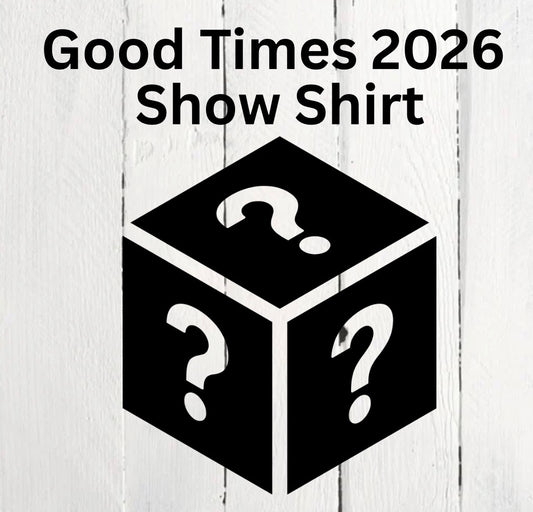 Good Times 2026 Show Shirt