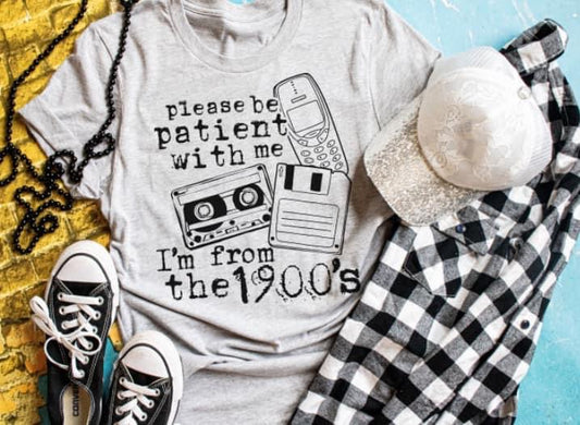 Be Patient with me--I am from the 1900s Shirt