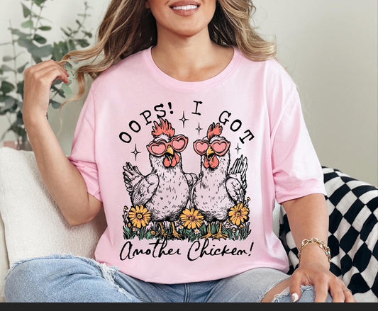 Oops! I Got Another Chicken Shirt