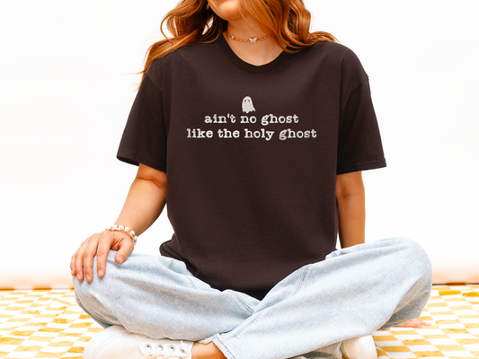 Ain’t No Ghost Like the Holy Ghost T-Shirt