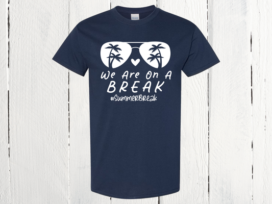 We Are On A Break Shirt
